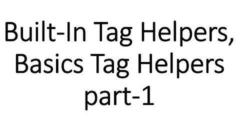 Basics of Tag Helpers, Built In Tag Helpers