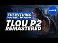 The Last Of Us Part 2 Remastered: 19 Things You Need To Know