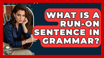 What Is A Run-on Sentence In Grammar? - Lexicon Lounge