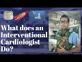 What is an Interventional Cardiologist, and what do we do?