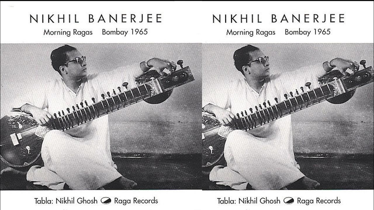 Pandit Nikhil Banerjee -Tabla - Nikhil Ghosh - Morning Ragas, Bombay 1965 - Gat in Bhairavi Pandit Nikhil Banerjee -Tabla - Nikhil Ghosh - Morning Ragas, Bombay 1965 - Gat in Bhairavi