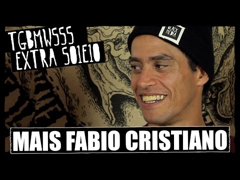 Mais Fabio Cristiano | TGBMWSSS S01E10 EXTRA