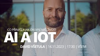 Skill-Port VŠEM: David Všetula - AI a IoT a jak ovlivní náš budoucí život