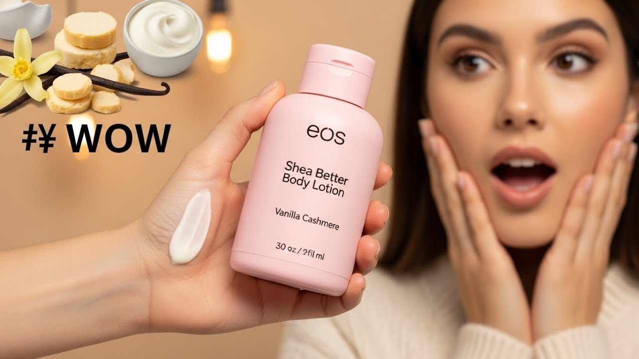 eos Shea Better Body Lotion Vanilla Cashmere Review | 24-Hour Moisture, Non-Greasy & Vegan