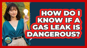 How Do I Know If A Gas Leak Is Dangerous? - Your Utilities Hub