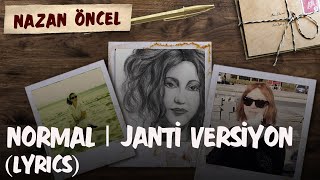 Nazan Öncel - Normal | Janti Versiyon (Lyrics | Şarkı Sözleri)
