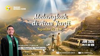 Ibadah Minggu Sore | "Melangkah di Atas Janji" |  7 Juni 2026