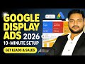 Google Display Ads Setup in 10 Minutes (2026 Method) | Google Display ads 2026
