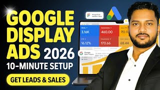 Google Display Ads Setup in 10 Minutes (2026 Method) | Google Display ads 2026