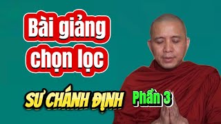 SƯ THÍCH CHÁNH ĐỊNH CHỌN LỌC | PHẦN 4 #thichchanhdinh