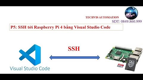 Bài 5: điều khiển Raspberry Pi 4 bằng SSH thông qua Visual Studio Code không cần màn hình