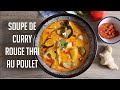 Soupe de curry rouge tha au poulet   recette authentique  astuces