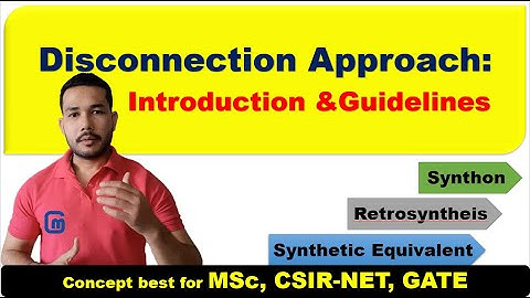 Retrosynthesis & Disconnection Approach: Guidelines for disconnections