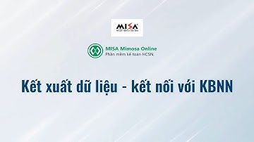 Hướng dẫn kết xuất dữ liệu để nộp hồ sơ cho DVC KBNN | MISA Mimosa Online