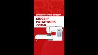 SINGER Patchwork 7285Q Review & Features | The Ideal Quilting and Sewing Machine