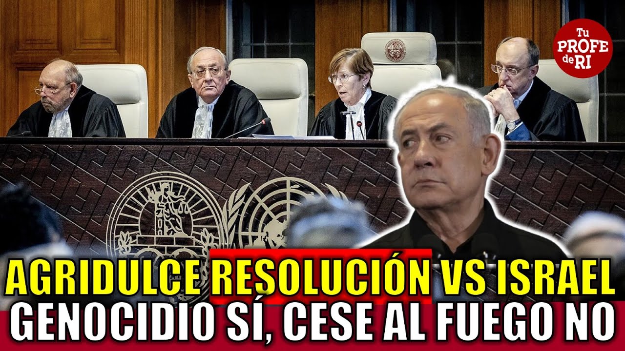 AGRIDULCE RESOLUCIÓN DE LA CIJ VS   I S R A E L. GEN0CIDI0 SÍ, CESE AL FUEGO NO. LLEGA AMENAZA