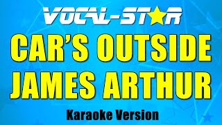 James Arthur - Car's Outside (Karaoke Version) with Lyrics HD Vocal-Star Karaoke