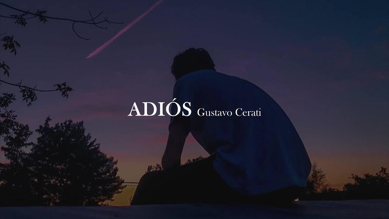 Gustavo Cerati - Adiós [letra] - YouTube