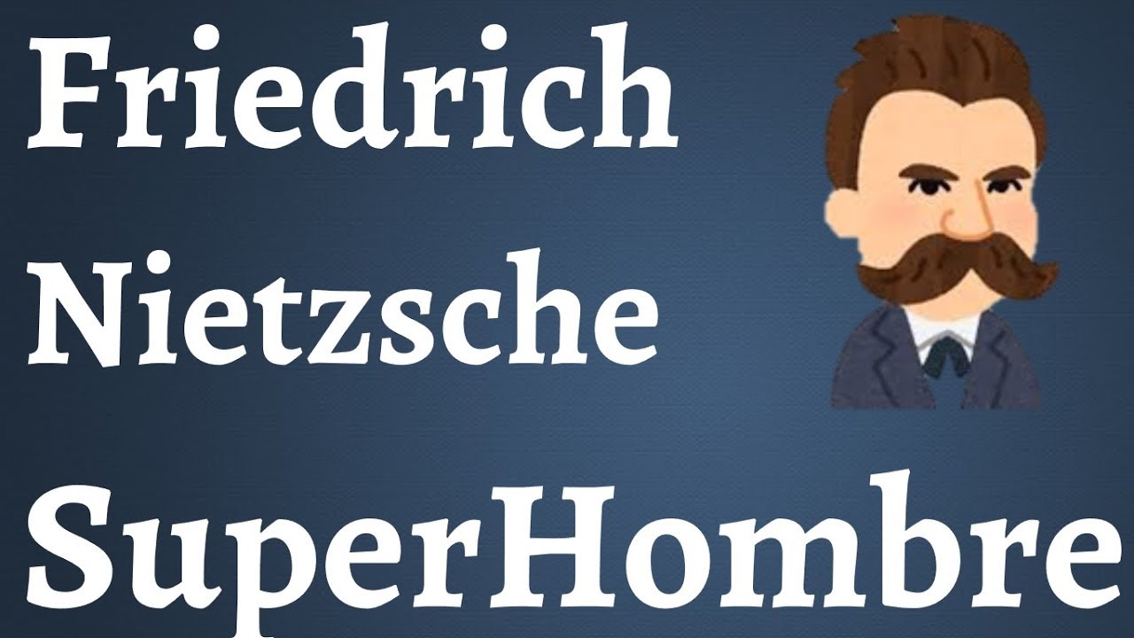 Nietzsche; El SuperHombre YouTube