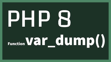 var_dump() | PHP 8