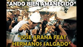 Jose Arana Feat Los Hermanos Salgado / ANDO BIEN AMANECIDO
