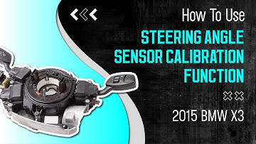How to Use Steering Angle Sensor Calibration Function on SDS | 2015 BMW X3