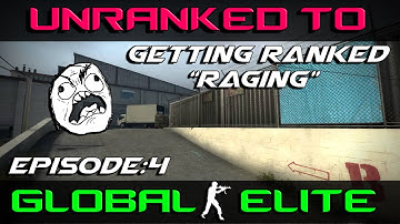 CS:GO - Unranked to Global Elite Episode 4: Getting Ranked "Raging" (Live CSGO Match)