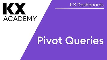 KX Dashboards | Pivot Queries