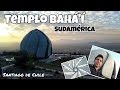 Templo Bahá&#39;í de Sudamérica, Santiago de Chile / Turismo en Chile