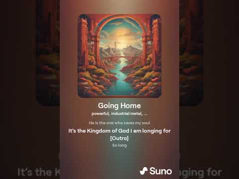 Going Home (Kingdom of God I am longing for) Going Home (Kingdom of God I am longing for)