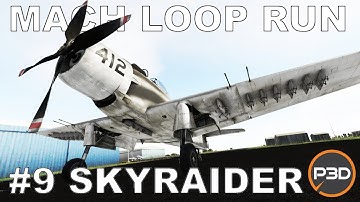 Mach Loop Time Trial | #9 A-1H Skyraider (MILVIZ) | P3D V5