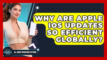 Why Are Apple iOS Updates So Efficient Globally? - All About Operating Systems