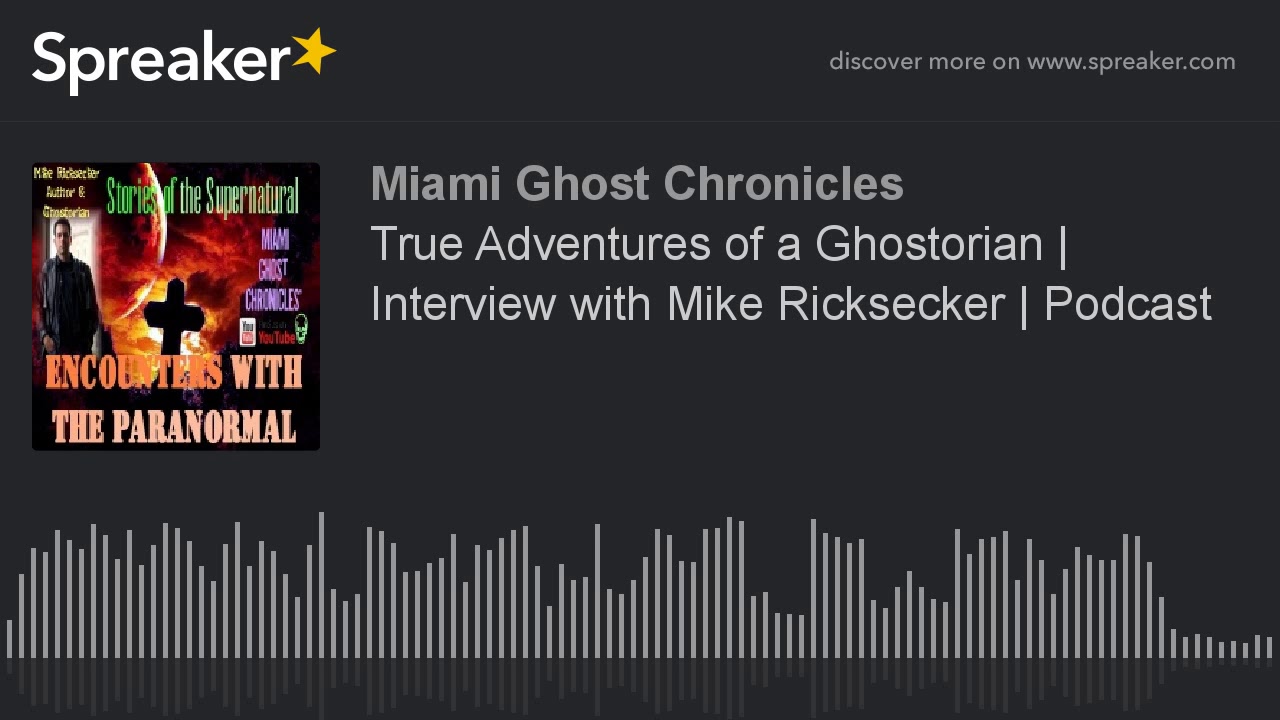 True Adventures of a Ghostorian | Interview with Mike Ricksecker | Podcast