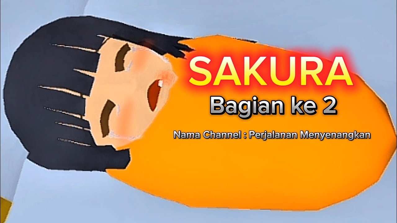 SAKURA BAGIAN KE 2 #perjalananmenyenangkan #sakuraschoolsimulator #sakura