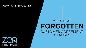 ZENCONTRACT MSP Masterclass Forgotten Customer Agreement Clauses