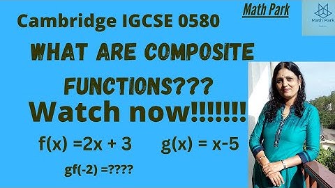 Composite functions | Cambridge IGCSE| GCSE