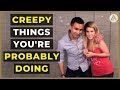 Girls HATE it when guys do these 5 Creepy things (Don’t do these flirting mistakes)