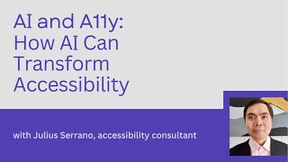 AI and A11y: How AI Can Transform Accessibility by Julius Serrano