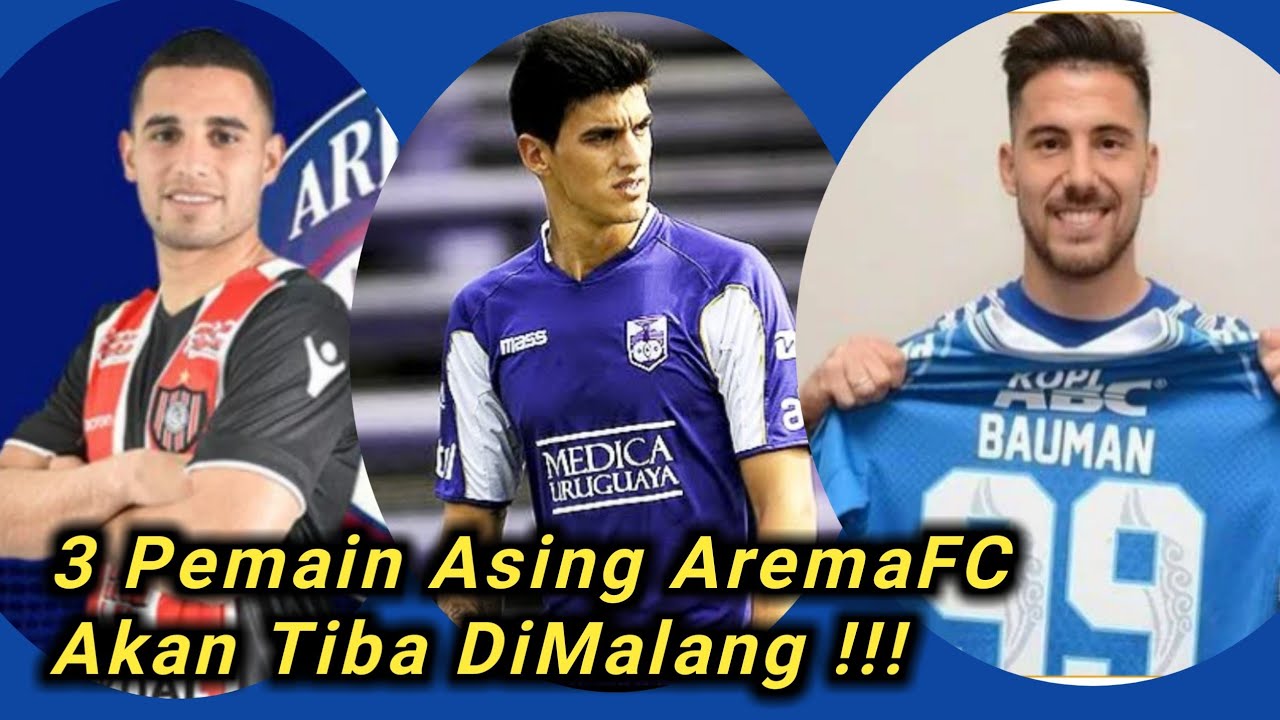 Arema FC Kedatangan 3 Pemain Asing Asal Argentina Dan Uruguay Hari Ini