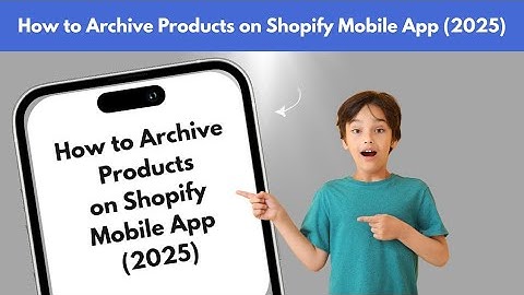 How to Archive Products on Shopify Mobile App (2025)