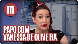Mulheres - Vanessa de Oliveira fala sobre Sexo e Relacionamento (12/08/14)