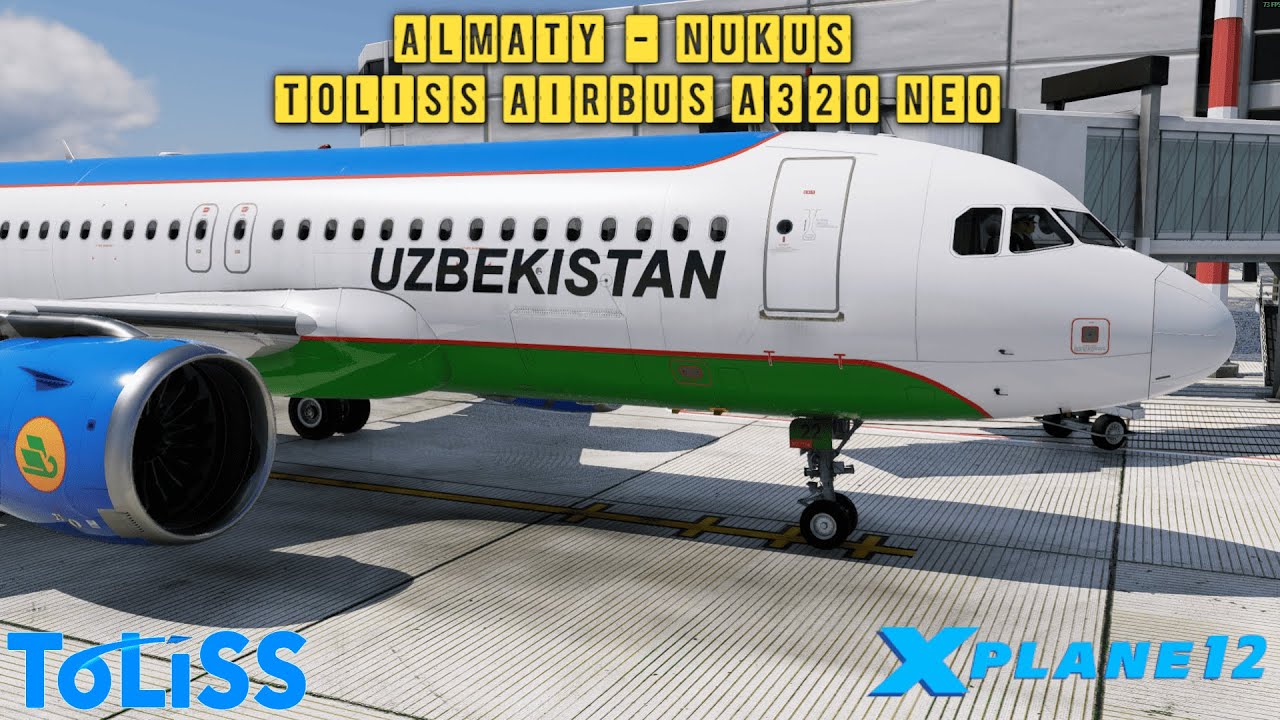 X-Plane 12.4.0-b4 | Almaty - Nukus | Toliss Airbus A320 Neo | UAAA - UZNN | Uzbekistan Airways