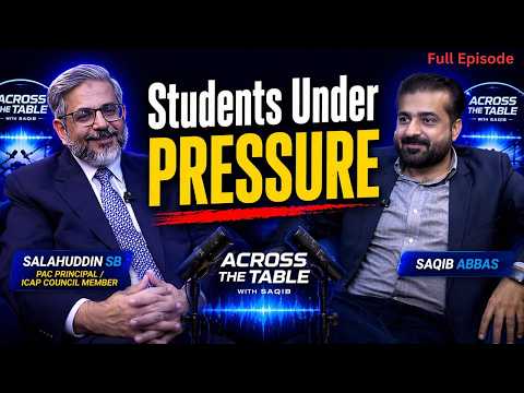 Students Under Pressure? | ICAP Council Member & PAC Principal | Across The Table with Saqib