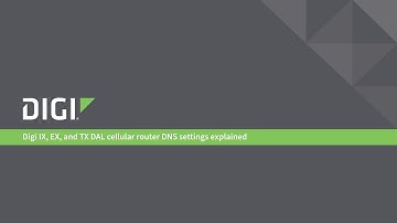 Digi IX, EX and TX DAL Cellular Router DNS Settings Explained