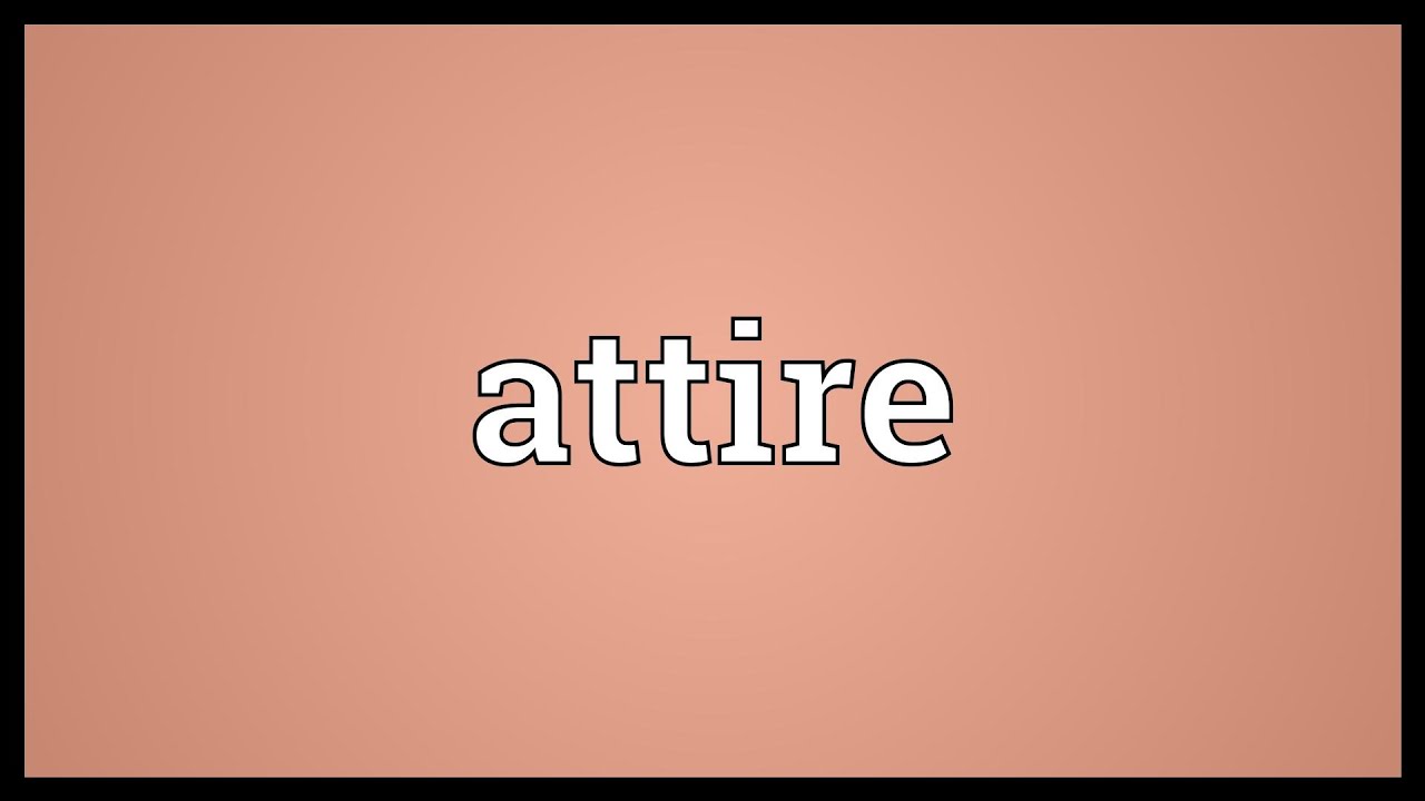 Attire Meaning 