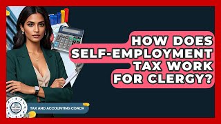 How Does Self-employment Tax Work For Clergy? - Tax and Accounting Coach
