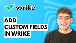 How to Add Custom Fields in Wrike [2026 Full Guide]