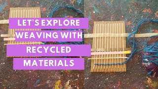 Let's explore weaving with Recycled Materials