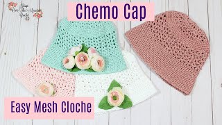 How To Crochet An Easy Mesh Cloche Bucket Chemo Cap