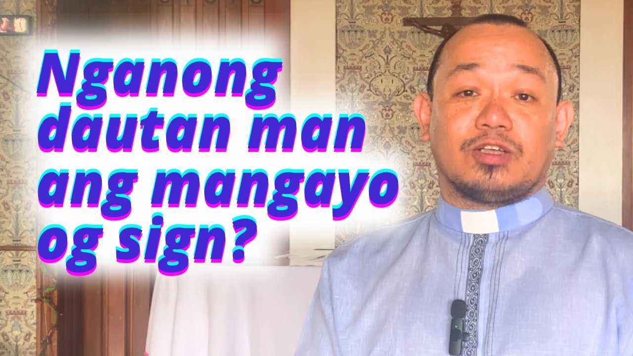 Nganong dautan man ang mangayo og sign?  | Lukas 11:29-32 | Miyerkules, Unang Semana sa Kwaresma, C